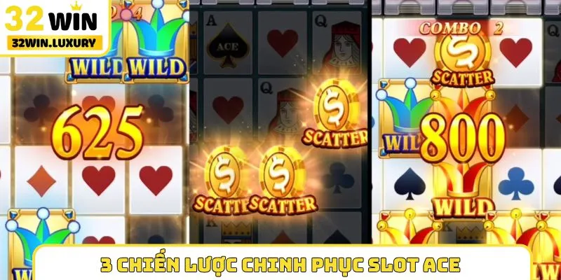 3 chiến lược chinh phục slot Ace