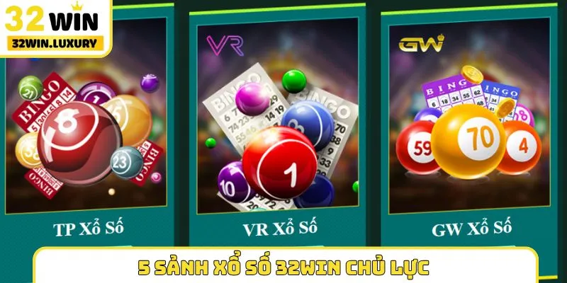 5 sảnh xổ số 32WIN chủ lực