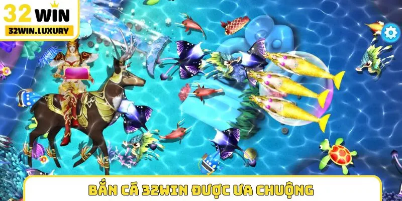 Danh sách các bắn cá 32WIN được ưa chuộng