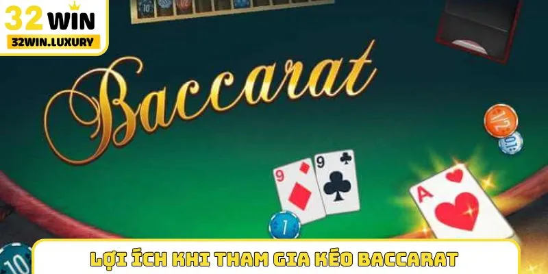 Lợi ích khi tham gia kéo Baccarat