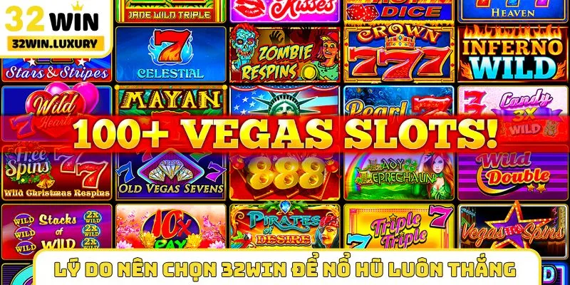 Lý do nên chọn 32WIN để nổ hũ luôn thắng